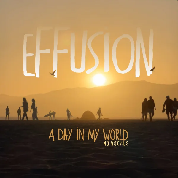 Effusion A Day In My World No Vocals