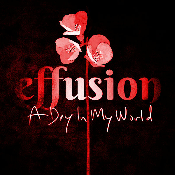 A Day In My World, Effusion
