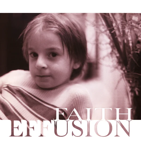 Effusion Faith Single