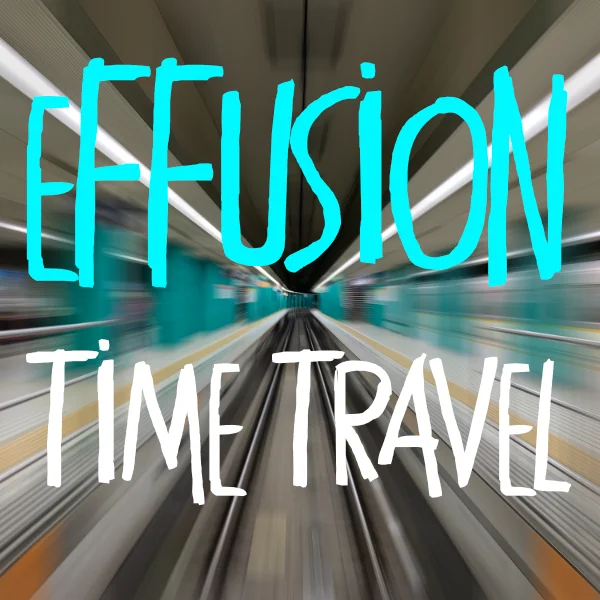Effusion Time Travel